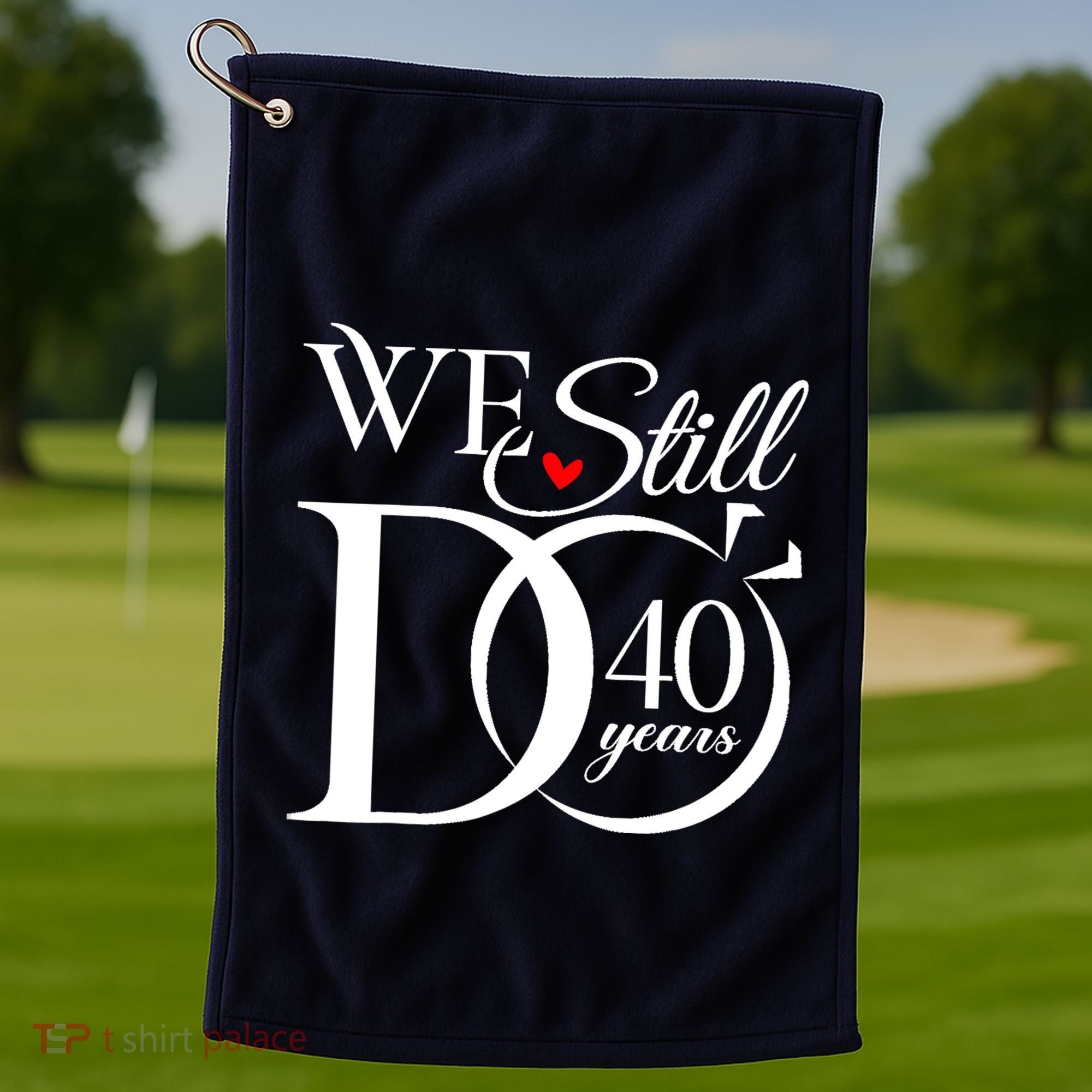 We Still Do 40 Years Funny Couple 40th Wedding Anniversary Golf Towel