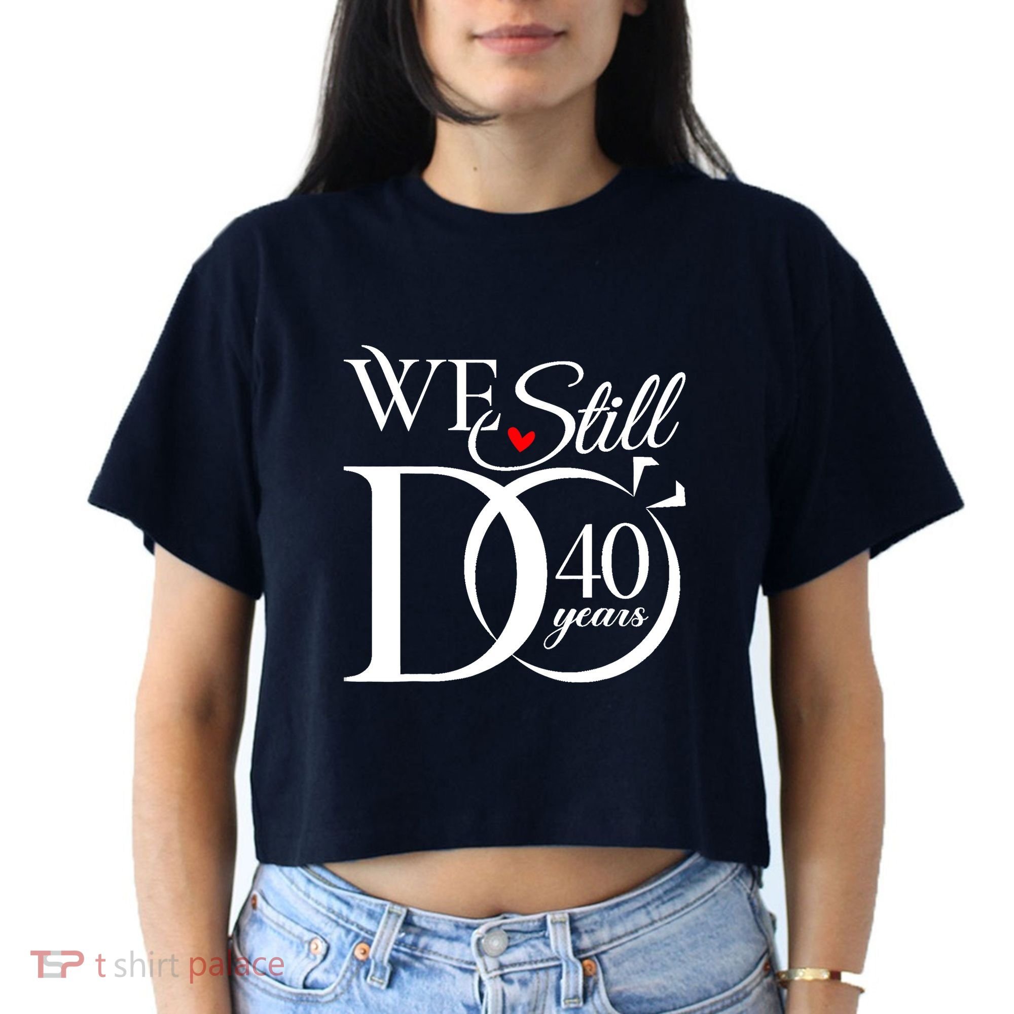 We Still Do 40 Years Funny Couple 40th Wedding Anniversary Women's Crop Top Tee