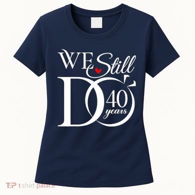 We Still Do 40 Years Funny Couple 40th Wedding Anniversary Women's T-Shirt