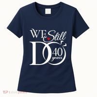 We Still Do 40 Years Funny Couple 40th Wedding Anniversary Women's T-Shirt thumb 0