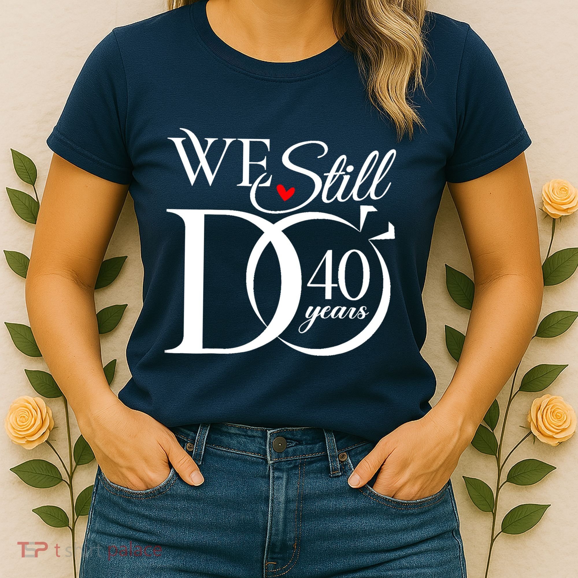 We Still Do 40 Years Funny Couple 40th Wedding Anniversary Women's T-Shirt