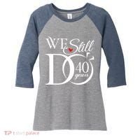 We Still Do 40 Years Funny Couple 40th Wedding Anniversary Women's Tri-Blend 3/4-Sleeve Raglan Shirt thumb 0
