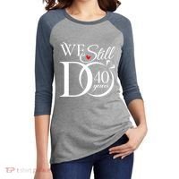 We Still Do 40 Years Funny Couple 40th Wedding Anniversary Women's Tri-Blend 3/4-Sleeve Raglan Shirt thumb 2