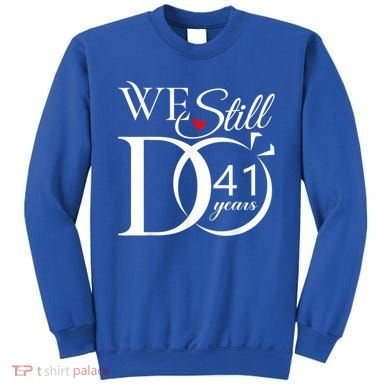 We Still Do 41 Years Funny Couple 41 Wedding Anniversary Gift Sweatshirt