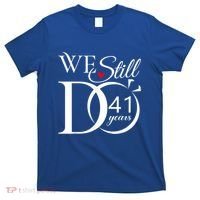 We Still Do 41 Years Funny Couple 41 Wedding Anniversary Gift T-Shirt thumb 0