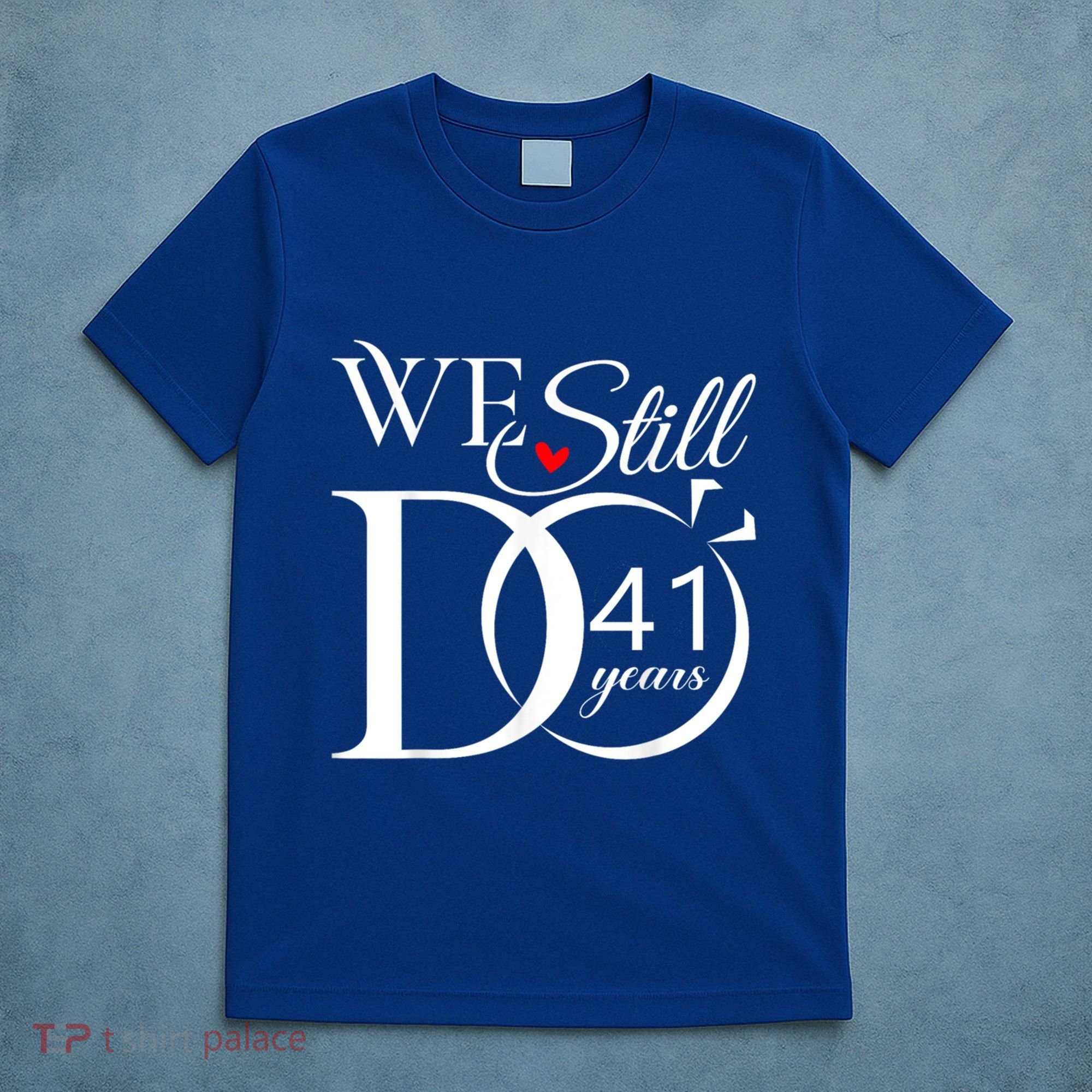 We Still Do 41 Years Funny Couple 41 Wedding Anniversary Gift T-Shirt