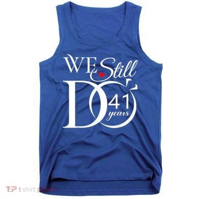 We Still Do 41 Years Funny Couple 41 Wedding Anniversary Gift Tank Top