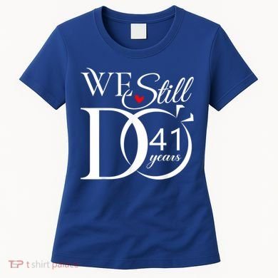 We Still Do 41 Years Funny Couple 41 Wedding Anniversary Gift Women's T-Shirt