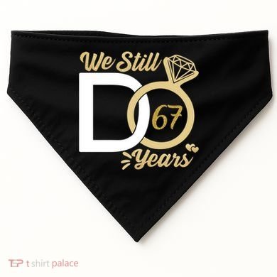 We Still Do 67 Year Wedding Anniversary Couples Celebration Meaningful Gift USA-Made Doggie Bandana