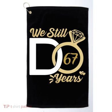 We Still Do 67 Year Wedding Anniversary Couples Celebration Meaningful Gift Golf Towel