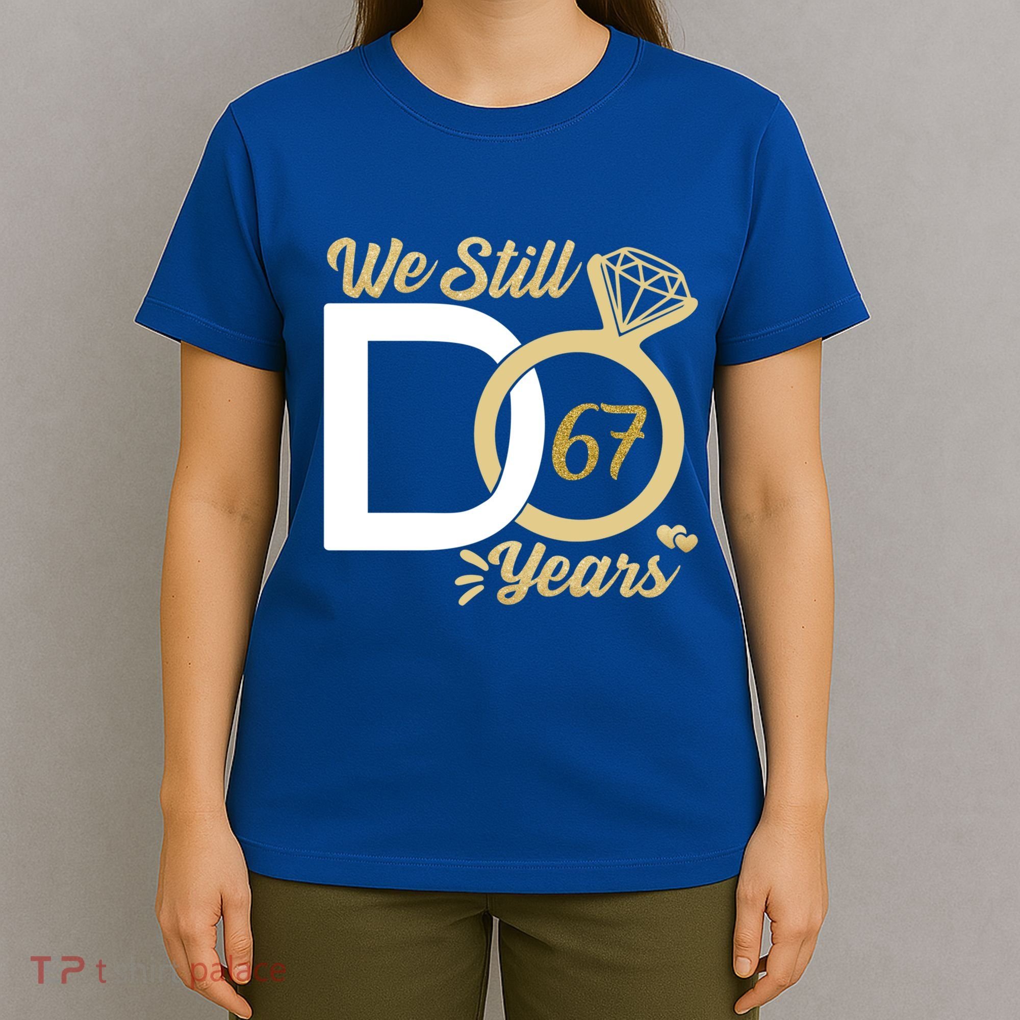 We Still Do 67 Year Wedding Anniversary Couples Celebration Meaningful Gift T-Shirt