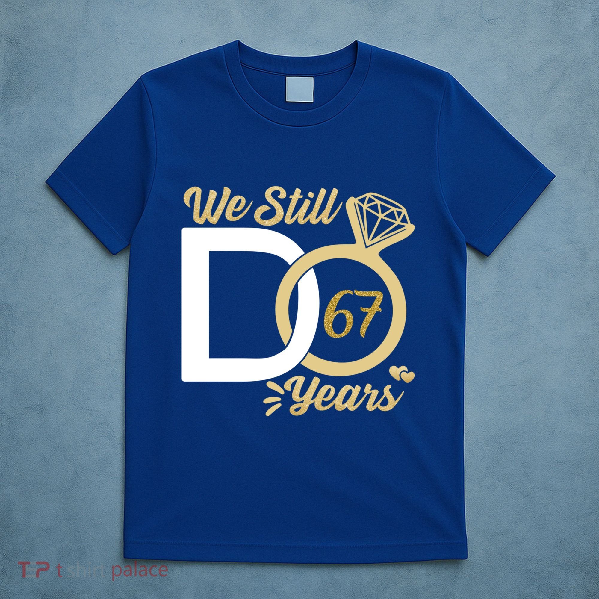 We Still Do 67 Year Wedding Anniversary Couples Celebration Meaningful Gift T-Shirt