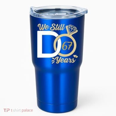 We Still Do 67 Year Wedding Anniversary Couples Celebration Meaningful Gift Tumbler