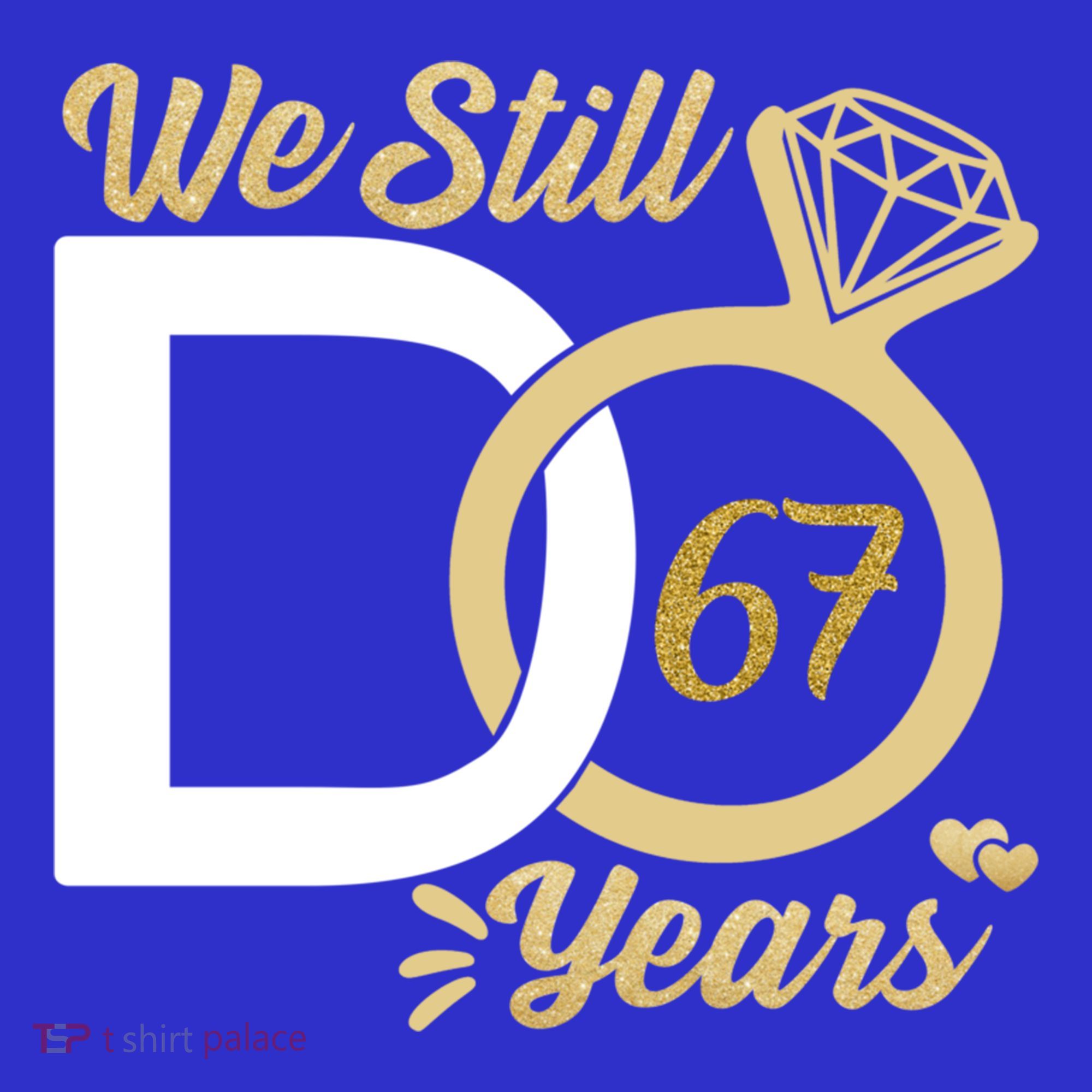 We Still Do 67 Year Wedding Anniversary Couples Celebration Meaningful Gift Toddler Hoodie
