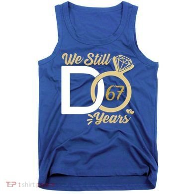 We Still Do 67 Year Wedding Anniversary Couples Celebration Meaningful Gift Tank Top
