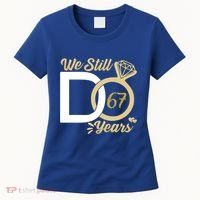 We Still Do 67 Year Wedding Anniversary Couples Celebration Meaningful Gift Women's T-Shirt thumb 0