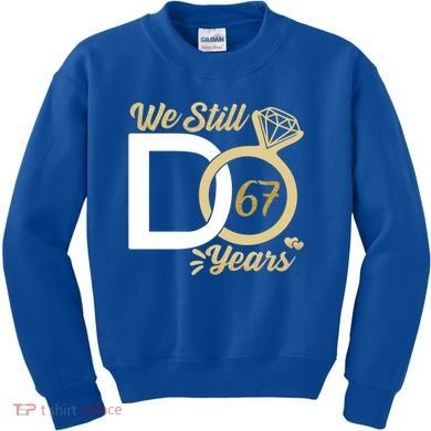 We Still Do 67 Year Wedding Anniversary Couples Celebration Meaningful Gift Kids Sweatshirt