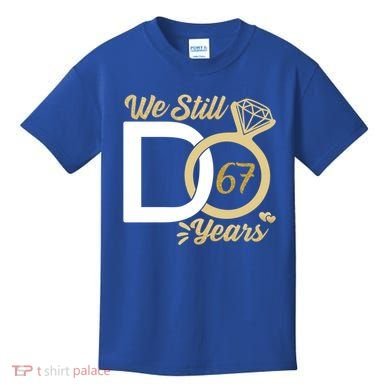 We Still Do 67 Year Wedding Anniversary Couples Celebration Meaningful Gift Kids T-Shirt