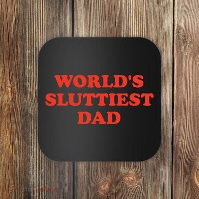 Worlds Sluttiest Dad Joke Coaster