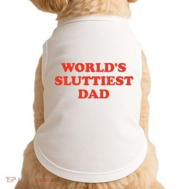 Worlds Sluttiest Dad Joke Doggie Tank
