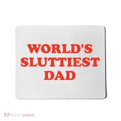 Worlds Sluttiest Dad Joke Mousepad