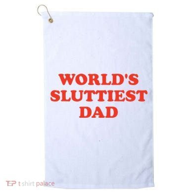 Worlds Sluttiest Dad Joke Golf Towel