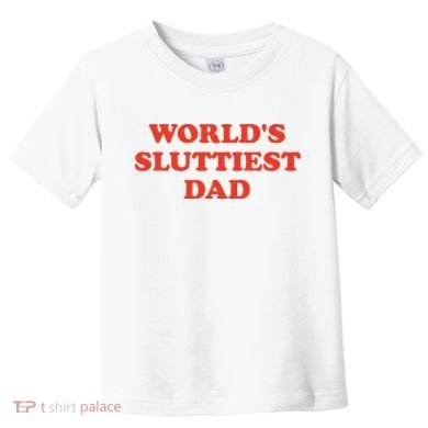 Worlds Sluttiest Dad Joke Toddler T-Shirt