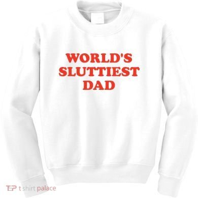 Worlds Sluttiest Dad Joke Kids Sweatshirt