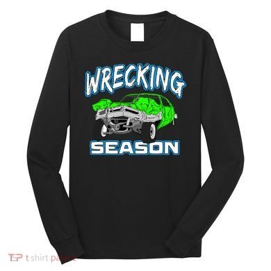 Wrecking Season Demolition Derby Long Sleeve Shirt