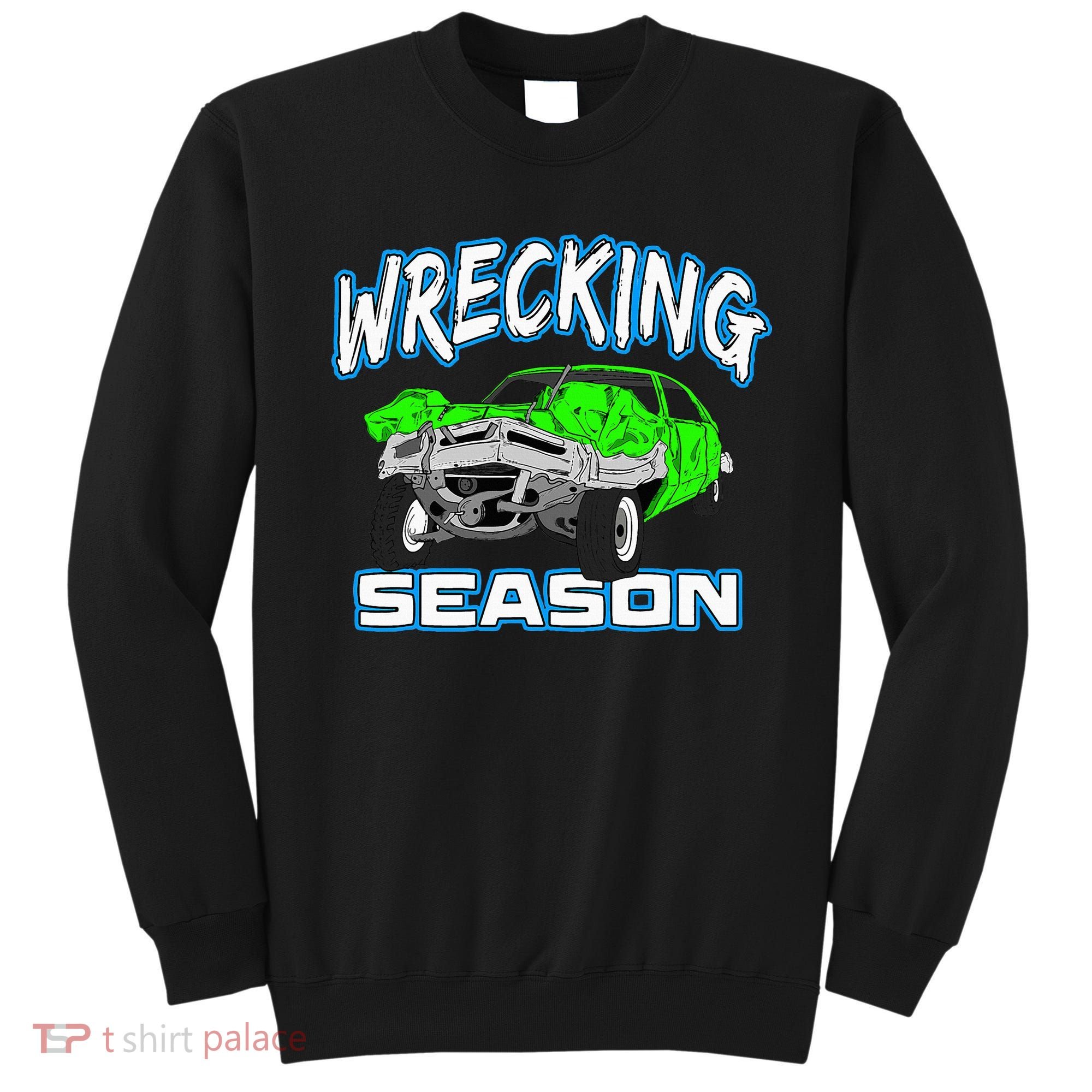 Wrecking Season Demolition Derby Sweatshirt