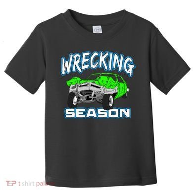 Wrecking Season Demolition Derby Toddler T-Shirt