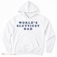 WorldS Sluttiest Dad Hoodie thumb 0