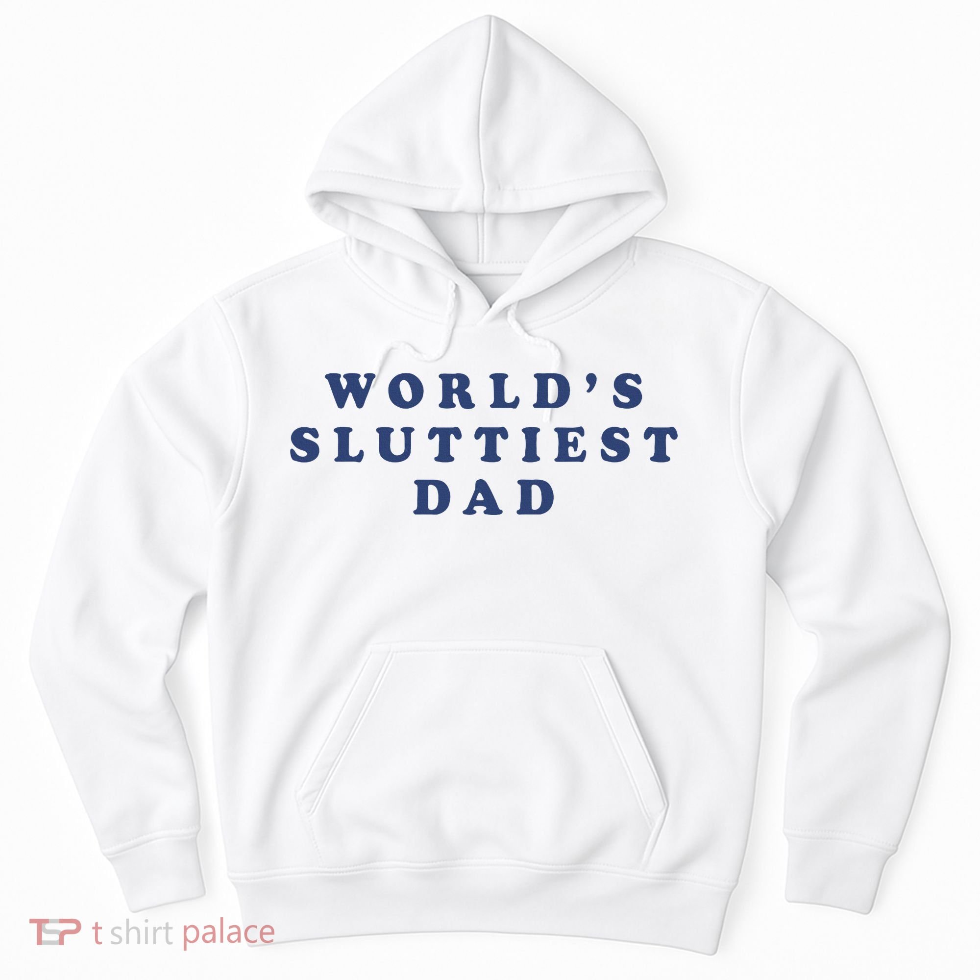 WorldS Sluttiest Dad Hoodie