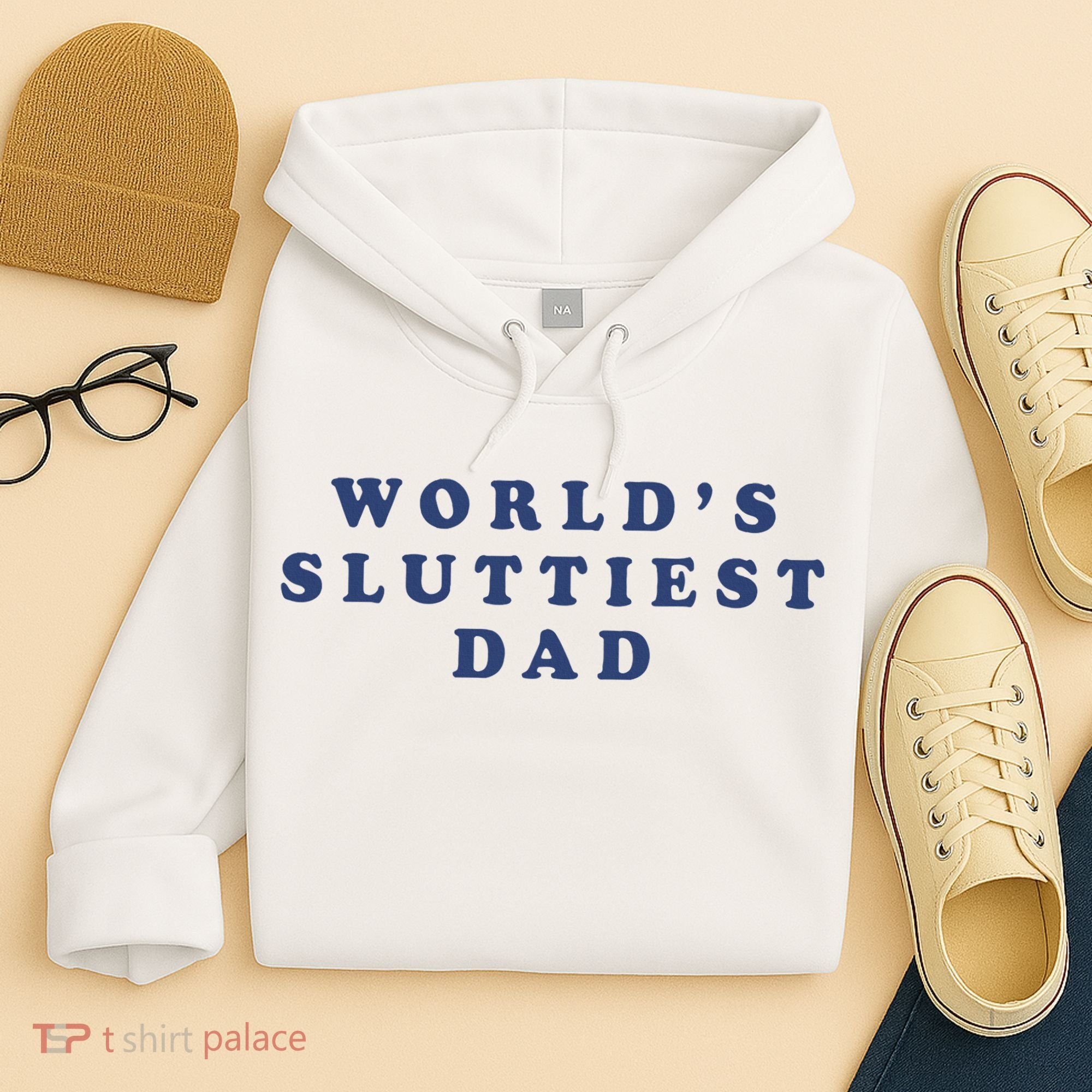 WorldS Sluttiest Dad Hoodie
