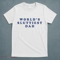 WorldS Sluttiest Dad T-Shirt thumb 5