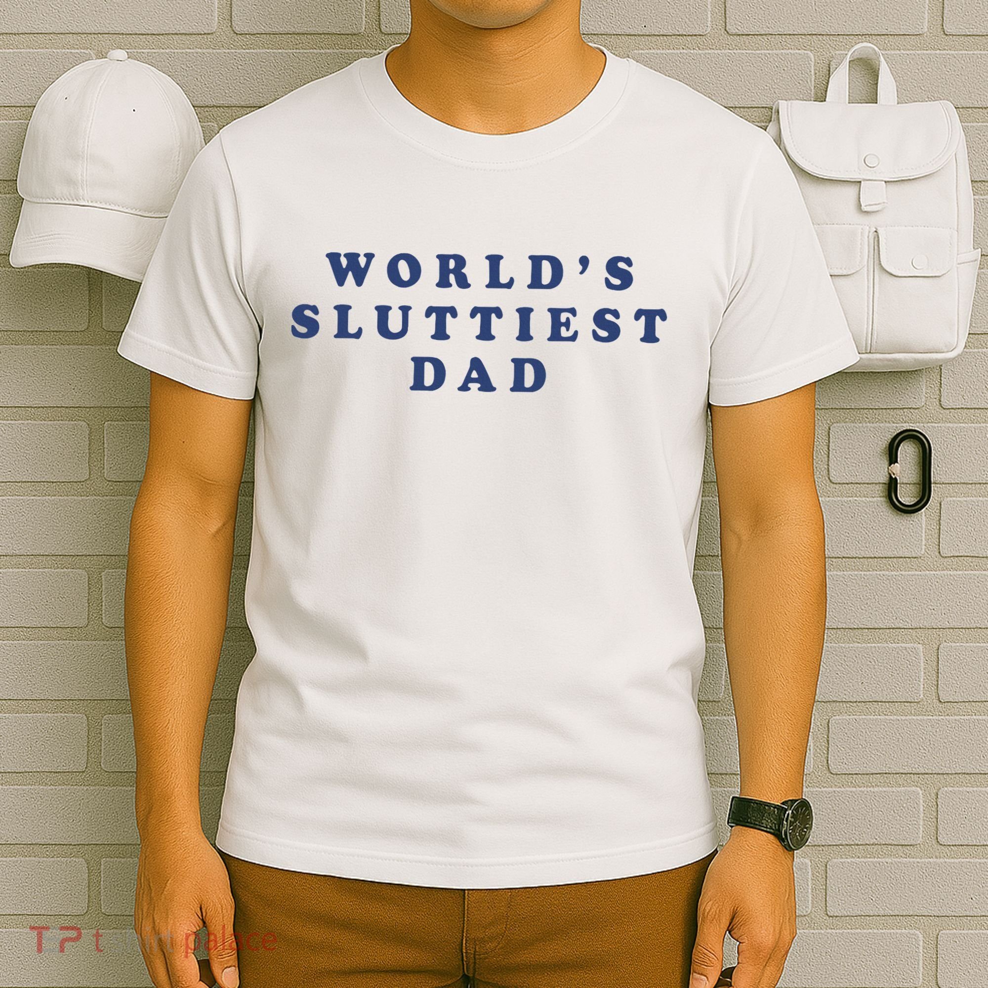 WorldS Sluttiest Dad T-Shirt