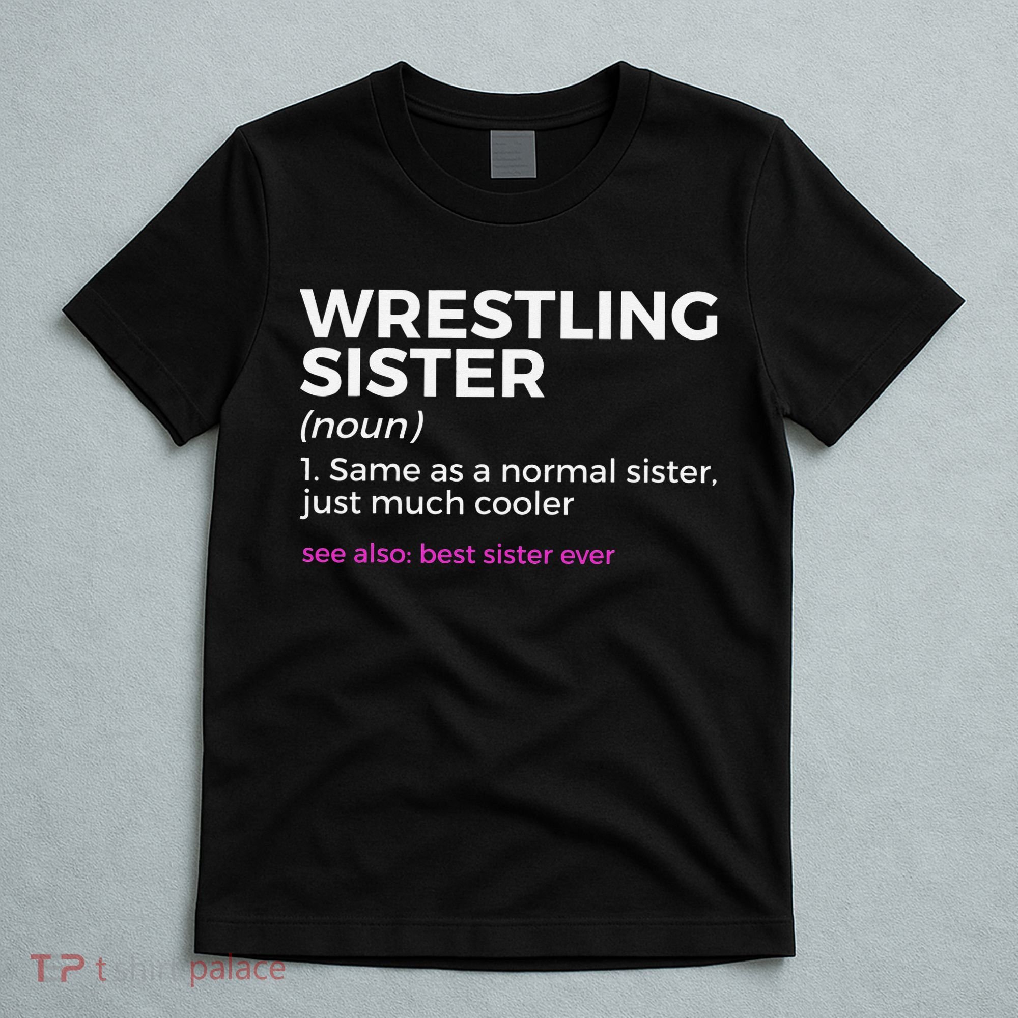 Wrestling Sister Definition Best Sister Ever  T-Shirt