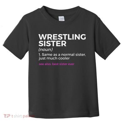 Wrestling Sister Definition Best Sister Ever  Toddler T-Shirt