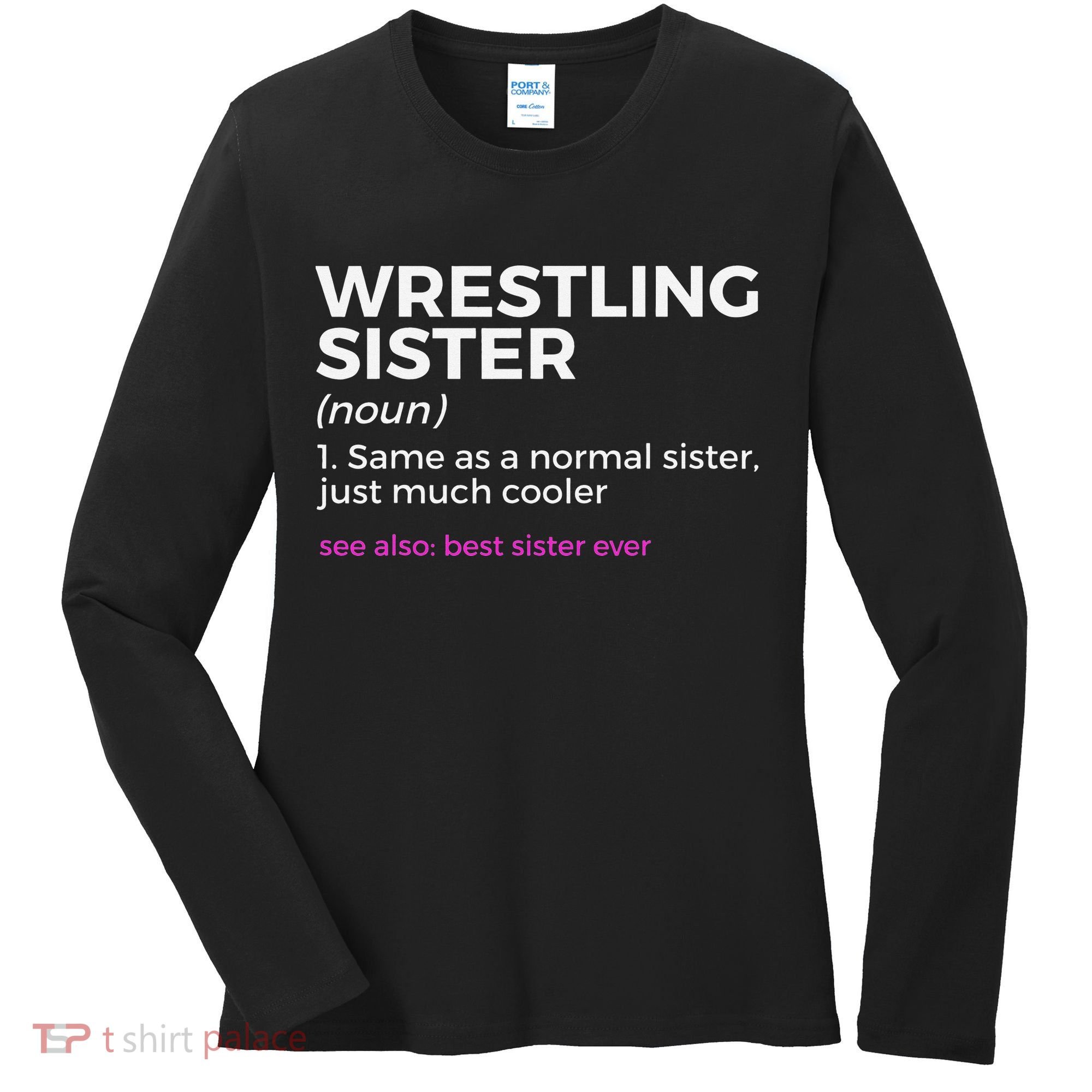 Wrestling Sister Definition Best Sister Ever  Women's Long Sleeve Shirt
