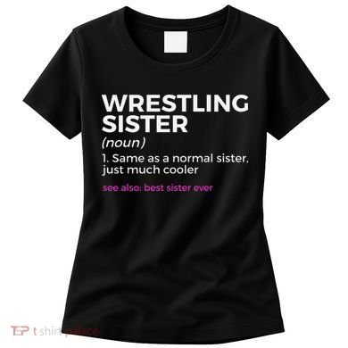 Wrestling Sister Definition Best Sister Ever  Women's T-Shirt