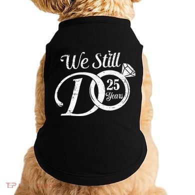 We Still Do 25 Years Funny Couple 25th Wedding Anniversary Doggie Tank