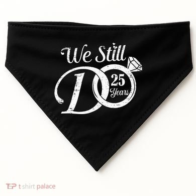 We Still Do 25 Years Funny Couple 25th Wedding Anniversary USA-Made Doggie Bandana