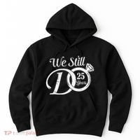 We Still Do 25 Years Funny Couple 25th Wedding Anniversary Hoodie thumb 0