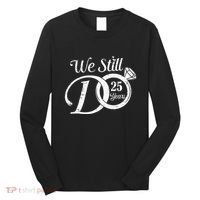 We Still Do 25 Years Funny Couple 25th Wedding Anniversary Long Sleeve Shirt thumb 0
