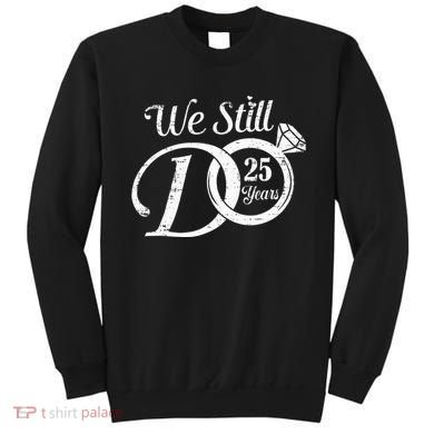 We Still Do 25 Years Funny Couple 25th Wedding Anniversary Sweatshirt