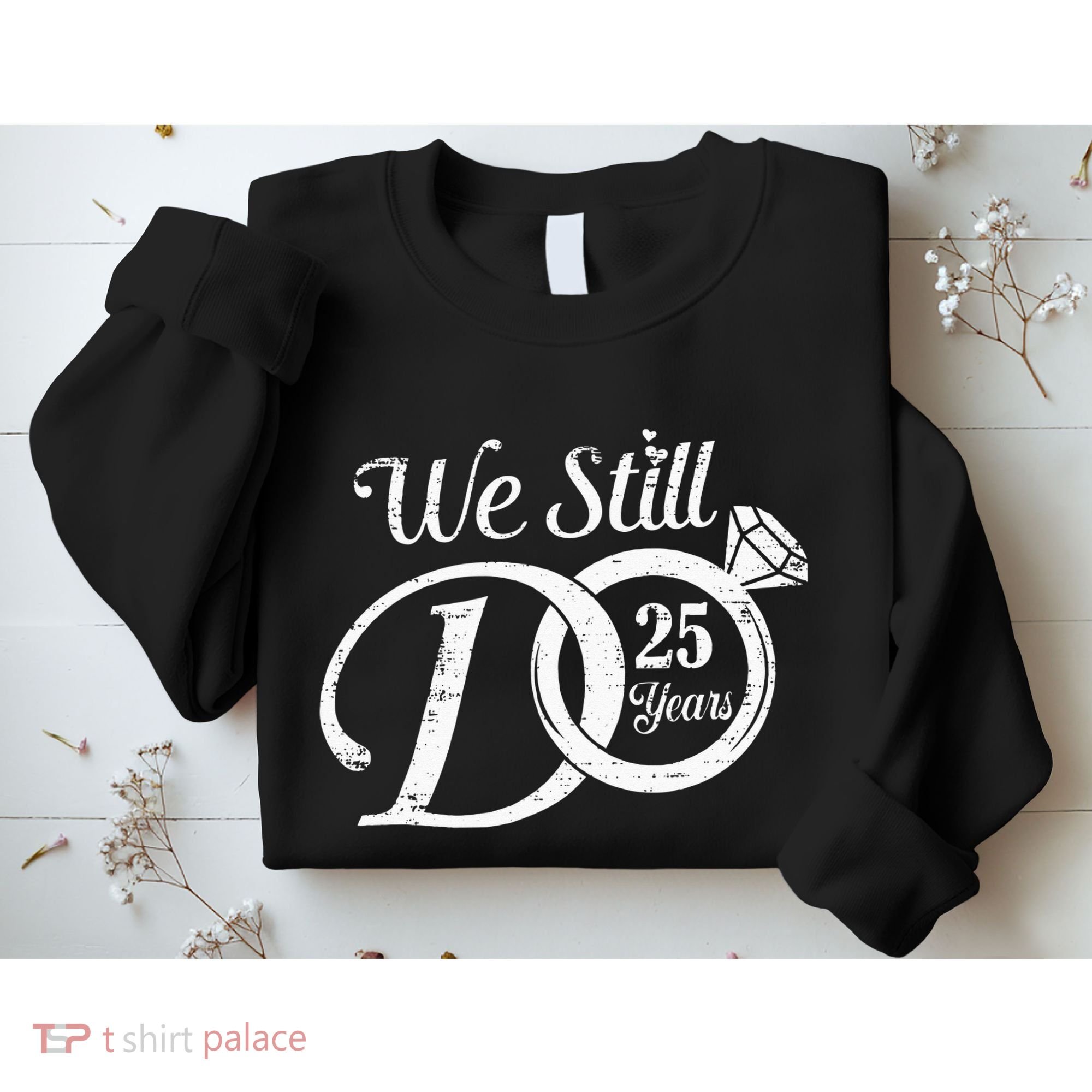 We Still Do 25 Years Funny Couple 25th Wedding Anniversary Sweatshirt