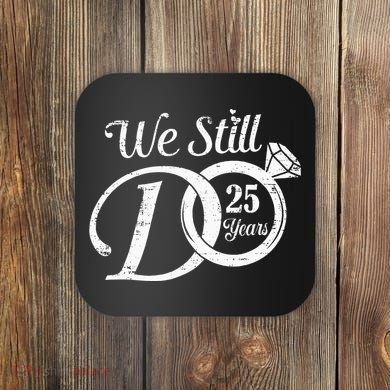 We Still Do 25 Years Funny Couple 25th Wedding Anniversary Coaster