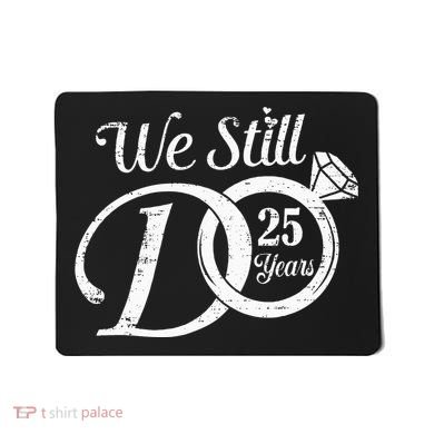 We Still Do 25 Years Funny Couple 25th Wedding Anniversary Mousepad