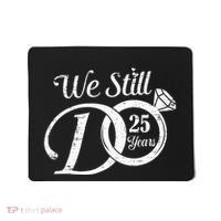 We Still Do 25 Years Funny Couple 25th Wedding Anniversary Mousepad thumb 0