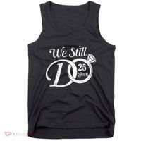We Still Do 25 Years Funny Couple 25th Wedding Anniversary Tank Top thumb 0